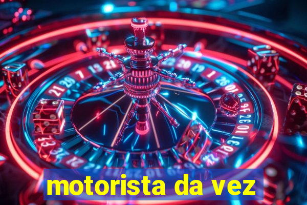 motorista da vez